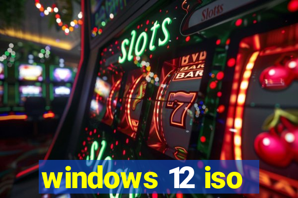 windows 12 iso